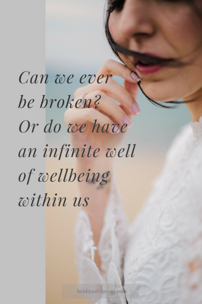 Can we be broken or do we have an infinite well of wellbeing within us | Spiritual guidance | Three Principles | Self-love | Self-worth |