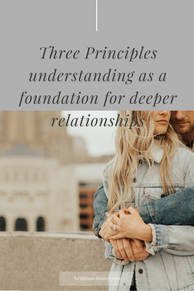 Three Principles understanding as a foundation for deeper relationships.