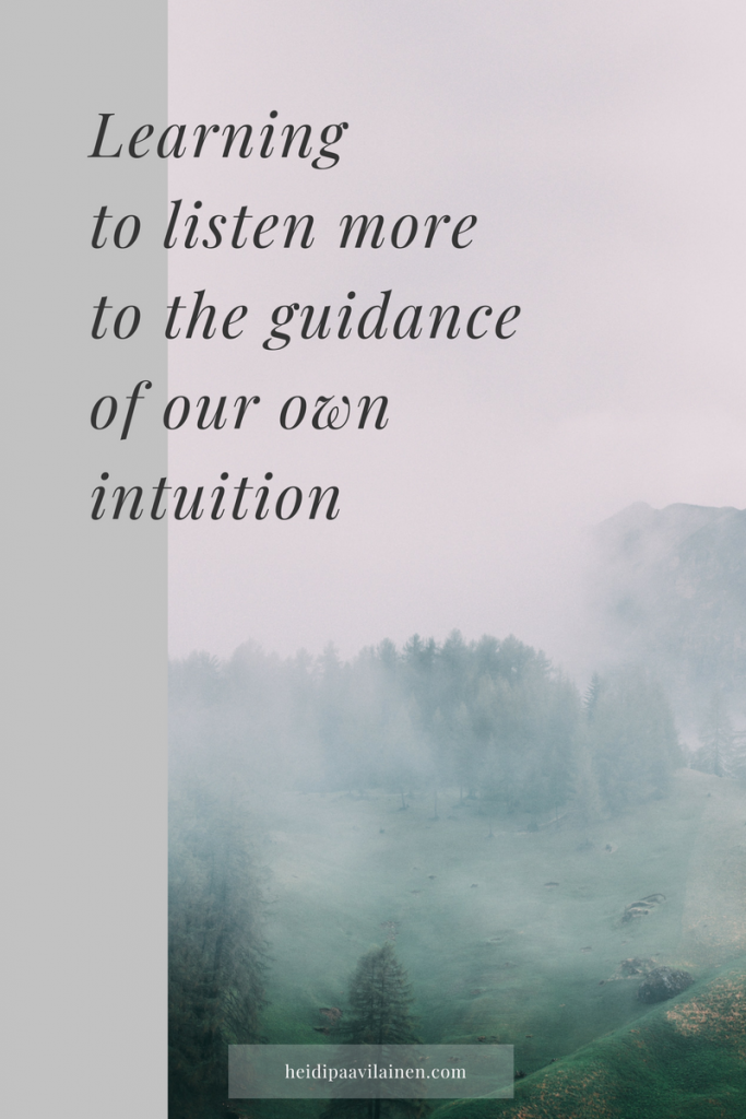 Learning to listen more to the guidance of our own intuition.