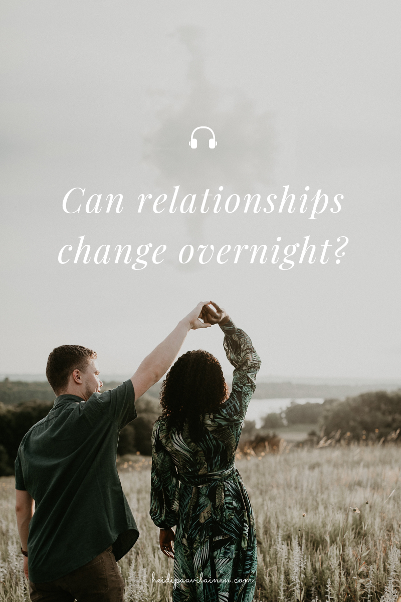 Audio — Can relationships change overnight?