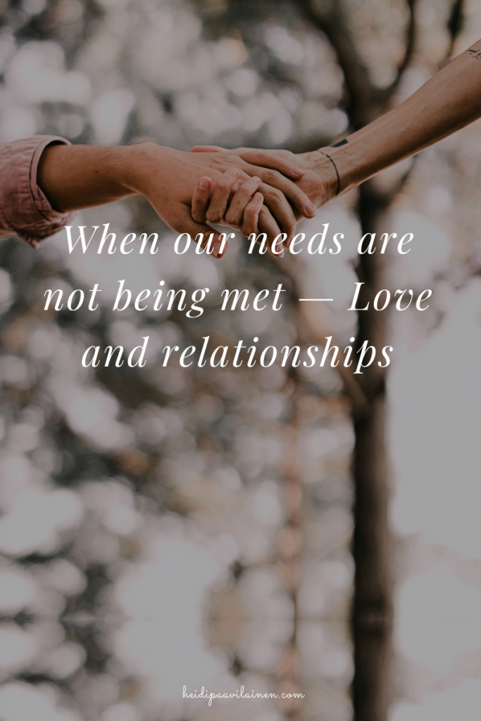 When we feel like our needs are not being met — Love and relationships.