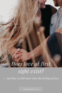 Does love at first sight exist? And how to fall more into the feeling of love | Relationship advice | Spiritual guidance | Three Principles | Unconditional love |