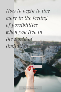How to begin to live more in the feeling of possibilities when you live in the world of limitation | Change your life | Three Principles | Spiritual awakening | Spiritual guidance |