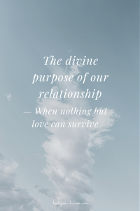 The divine purpose of our relationship — My experience.